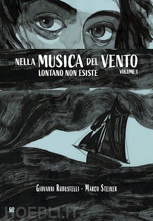 robustelli giovanni; steiner marco - nella musica del vento lontano non esiste. vol. 1