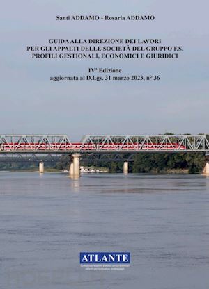 addamo santi; addamo rosaria - guida alla direzione dei lavori per gli appalti delle societa' del gruppo fs. pr