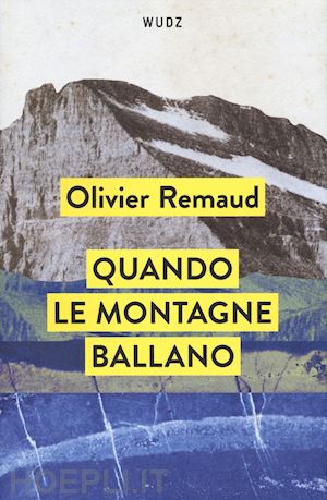 remaud olivier - quando le montagne ballano