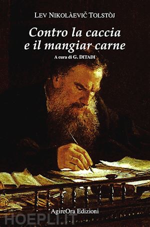 tolstoj lev - contro la caccia e il mangiar carne