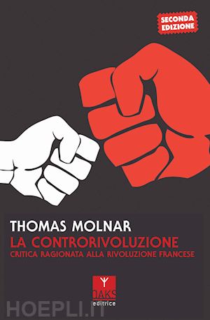 molnar thomas - la controrivoluzione. critica ragionata alla rivoluzione francese