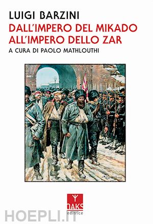 barzini luigi; mathlouithi p. (curatore) - dall'impero del mikado all'impero dello zar