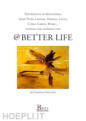 petricone francesco - experience of millennials from tunis, lahore, abidjan, lagos, coral gables, rome...for @ better life