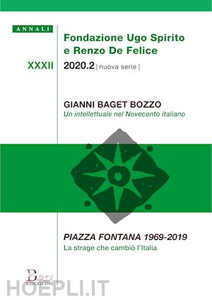  - annali fondazione ugo spirito e renzo de felice. gianni baget bozzo-piazza fontana 1969-2019 (2020)