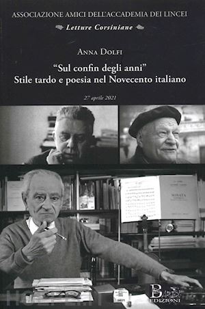 dolfi anna - «sul confin degli anni» stile tardo e poesia nel novecento italiano