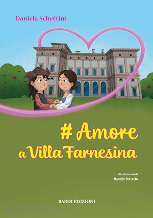 schettini daniela - # amore a villa farnesina. ediz. illustrata