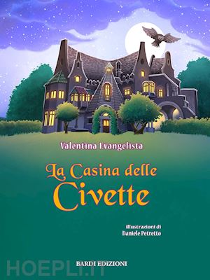 evangelista valentina - la casina delle civette. ediz. illustrata