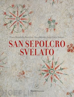 brambilla barcilon pinin; schiavi luigi carlo; abram sara; romano giovanni - san sepolcro svelato