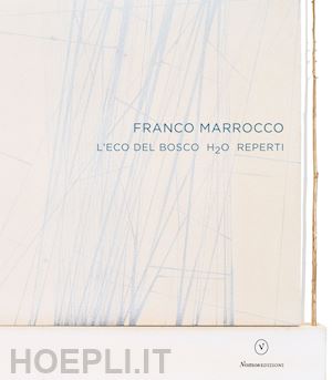 iovane g.(curatore); vannucci v.(curatore) - franco marrocco. l'eco del bosco h2o reperti. ediz. italiana e inglese