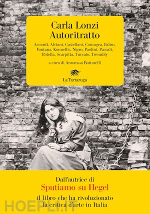 lonzi carla; buttarelli a. (curatore) - autoritratto