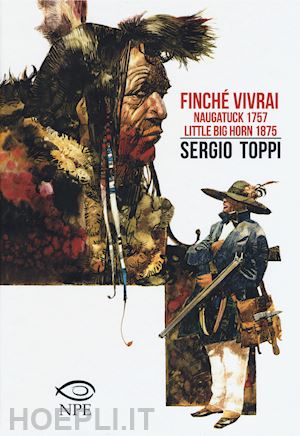 toppi sergio - finche' vivrai-naugatuck 1757-little big horn 1875