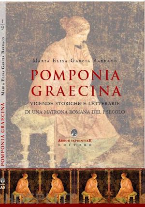 garcia barraco maria elisa - pomponia graecina. vicende storiche e letterarie di una matrona romana del i sec