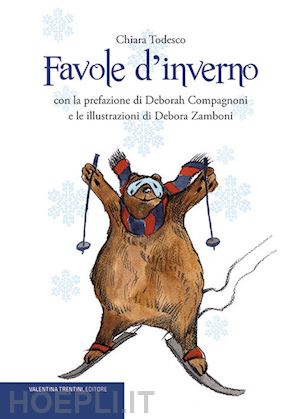 todesco chiara - favole d'inverno. ediz. illustrata