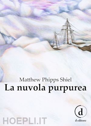 shiel matthew phipps - la nuvola purpurea. ediz. integrale