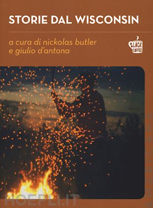 butler n. (curatore); d'antona g. (curatore) - storie dal wisconsin