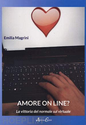 magrini emilia - amore on line? la vittoria del normale sul virtuale
