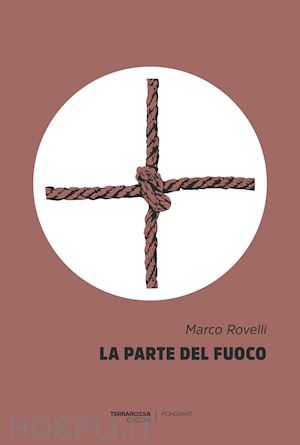 rovelli marco - la parte del fuoco