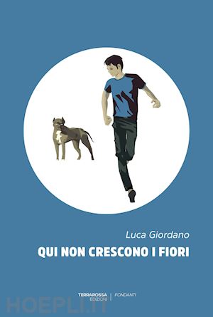 giordano luca - qui non crescono i fiori