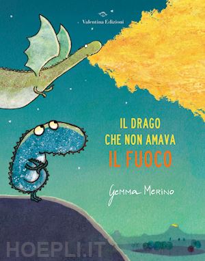 merino gemma - il drago che non amava il fuoco. ediz. a colori