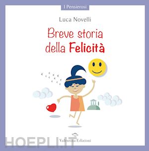 novelli luca - breve storia della felicita'. ediz. a colori