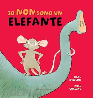 newson karl - io non sono un elefante. ediz. a colori