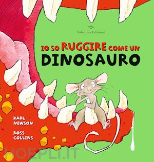 newson karl - io so ruggire come un dinosauro. ediz. a colori