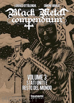 ottolenghi lorenzo; vavala' simone - black metal compendium. vol. 3