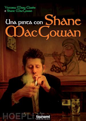 clarke victoria mary - una pinta con shane macgowan