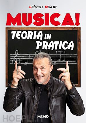 medeot gabriele - musica! teoria in pratica