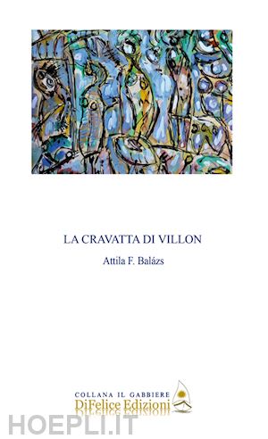 balàzs attila f. - la cravatta di villon