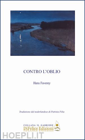 faverey hans - contro l'oblio. ediz. italiana e nederlandese