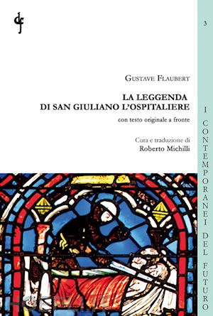 flaubert gustave - la leggenda di san giuliano l'ospitaliere. testo francese a fronte