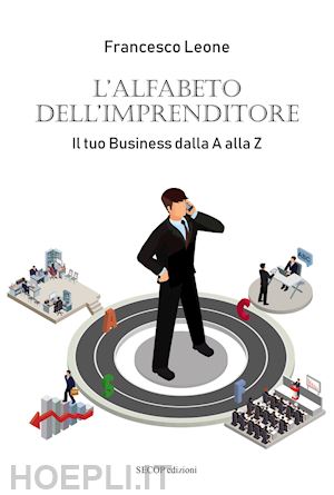 leone francesco - l'alfabeto dell'imprenditore. il tuo business dalla a alla z