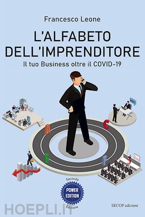 leone francesco - l'alfabeto dell'imprenditore. il tuo business oltre il covid-19. ediz. ampliata