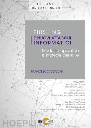 cocchi francesco - phishing e nuovi attacchi informatici. modalità operative e strategie difensive