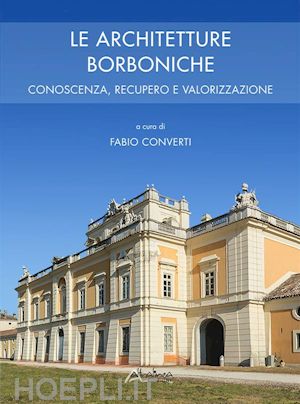 converti fabio (curatore) - le architetture borboniche