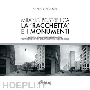 pesenti serena - milano post-bellica. la racchetta e i monumenti