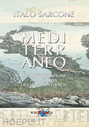 sarcone italo - mediterraneo. una introduzione alla storia del mare interno