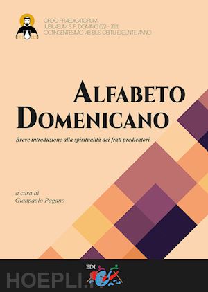 pagano g.(curatore) - alfabeto domenicano. breve introduzione alla spiritualità dei frati predicatori