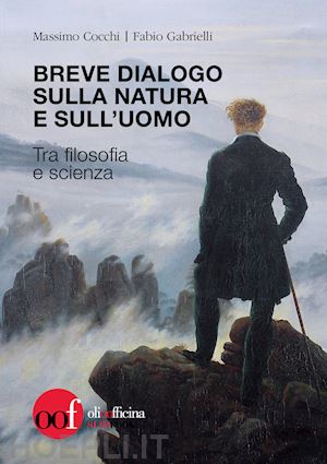 cocchi massimo; gabrielli fabio - breve dialogo sulla natura e sull'uomo. tra filosofia e scienza