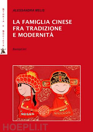 melis alessandra - la famiglia cinese fra tradizione e modernita'