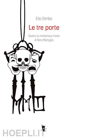 gimbo elio - le tre porte. ovvero la misteriosa morte di nino martoglio