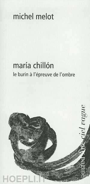 melot michel - maría chillón. le burin à l'épreuve de l'ombre