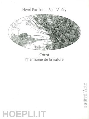 focillon henri; valéry paul - corot. l'harmonie de la nature