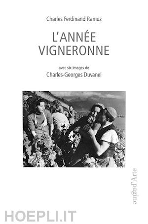 ramuz charles ferdinand - l'année vigneronne. avec 6 images de c.g. duvanel