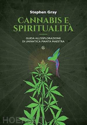 gray stephen - cannabis e spiritualita'