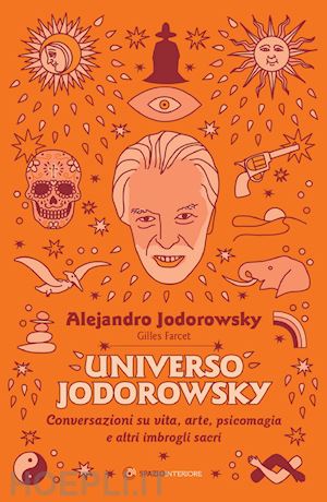 jodorowsky alejandro; farcet gilles - universo jodorowsky