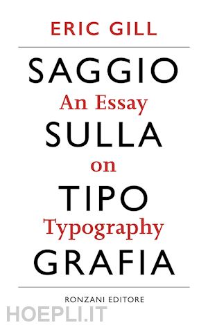 gill eric; passerini l. (curatore) - saggio sulla tipografia - an essay on typography