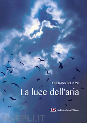 belloni loredana - la luce dell'aria