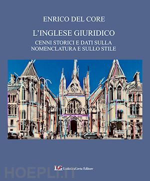 del core enrico - l'inglese giuridico. cenni storici e dati sulla nomenclatura e sullo stile